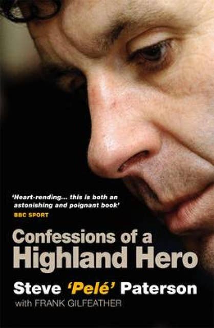 Steve Pele Paterson: Confessions of a Highland Hero