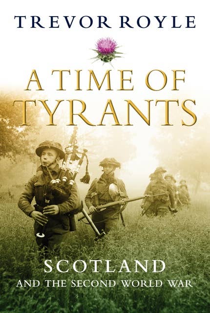 A Time of Tyrants: Scotland and the Second World War