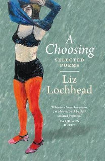 A Choosing: The Selected Poems of Liz Lochhead