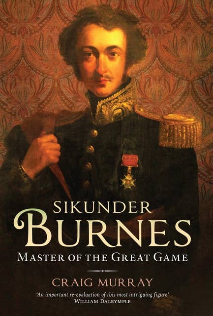 Sikunder Burnes: Master of the Great Game