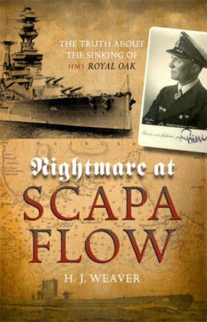 Nightmare at Scapa Flow: The Truth About the Sinking of HMS "Royal Oak"