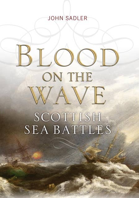 Blood on the Wave: Scottish Sea Battles