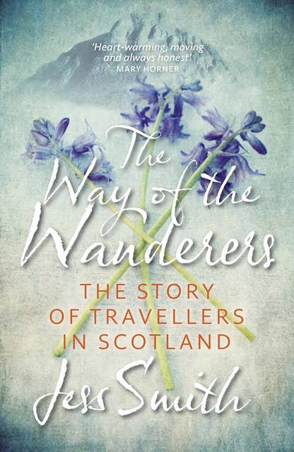 The Way of the Wanderers: The Story of Travellers in Scotland