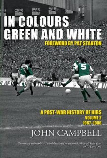 In Colours Green and White: Volume 2: A Post-war History of Hibs