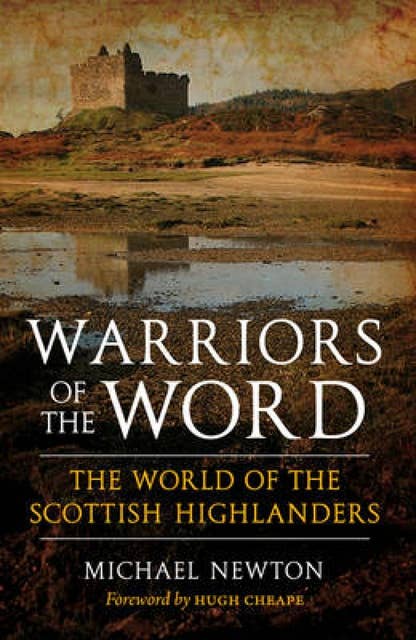 Warriors of the Word: The World of the Scottish Highlanders