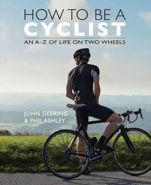 How to be a Cyclist: An A-Z of Life on Two Wheels