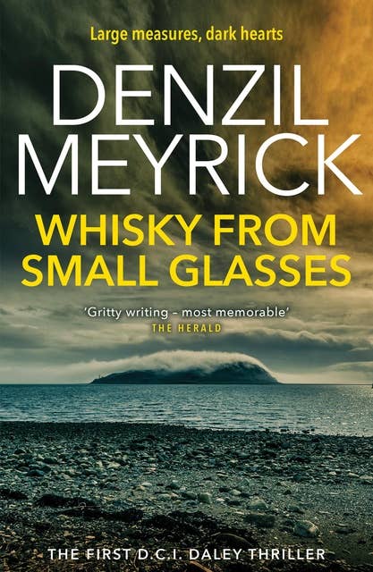 Whisky from Small Glasses: A D.C.I. Daley Thriller