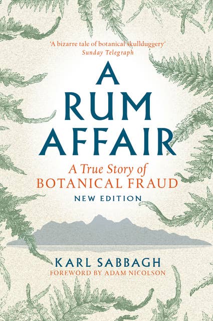 A Rum Affair: A True Story of Botanical Fraud