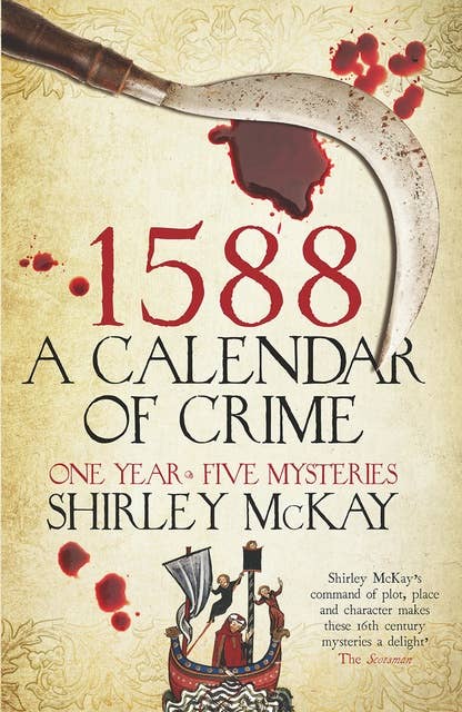 1588: A Calendar of Crime: A Novel in Five Books