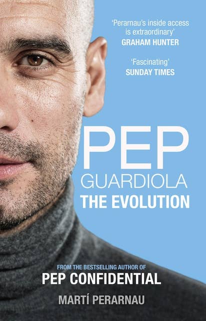Pep Guardiola: The Evolution: The Evolution