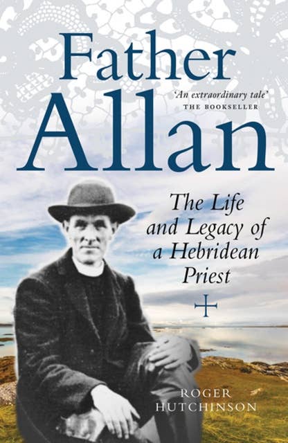 Father Allan: The Life and Legacy of a Hebridean Priest