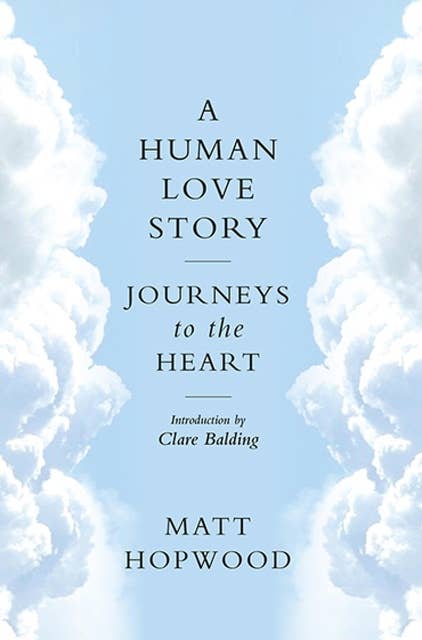 A Human Love Story: Journeys to the Heart
