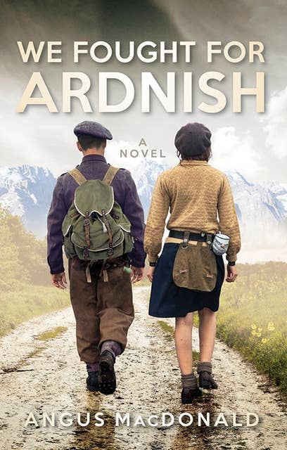 We Fought for Ardnish: A Novel - The sequel to the bestselling Ardnish Was Home