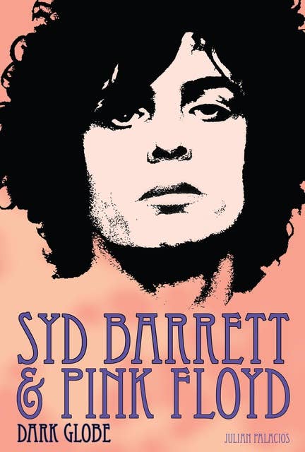 Syd Barrett & Pink Floyd: Dark Globe