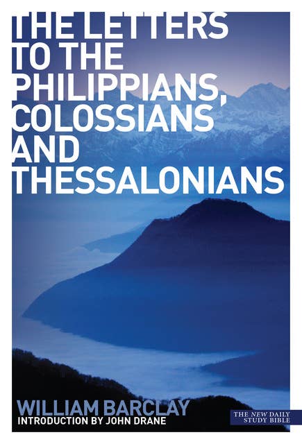 New Daily Study Bible: The Letters to the Philippians, Colossians and Thessalonians