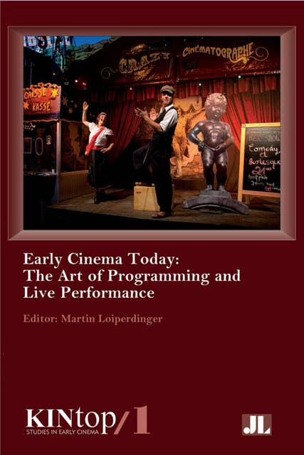 Early Cinema Today: The Art of Programming and Live Performance