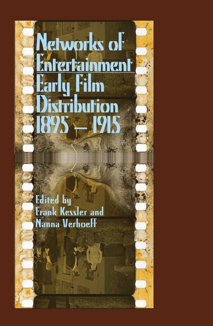 Networks of Entertainment: Early Film Distribution, 1895–1915