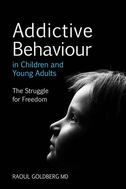Addictive Behaviour in Children and Young Adults: The Struggle for Freedom