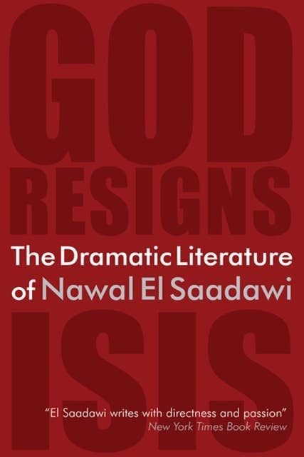 The Dramatic Literature of Nawal El Saadawi: God Resigns and Isis