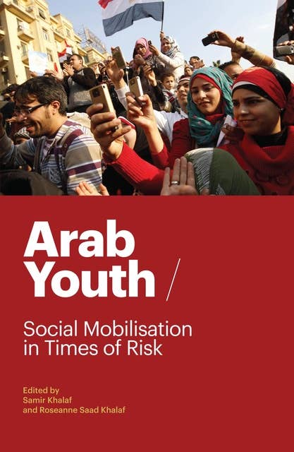 Arab Youth: Social Mobilisation in Times of Risk