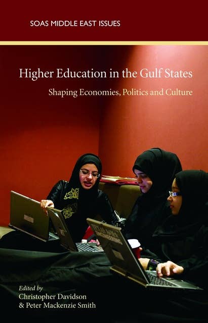 Higher Education in the Gulf States: Shaping Economies, Politi and Culture