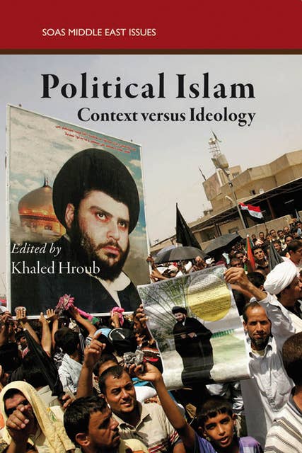Political Islam: Context Versus Ideology