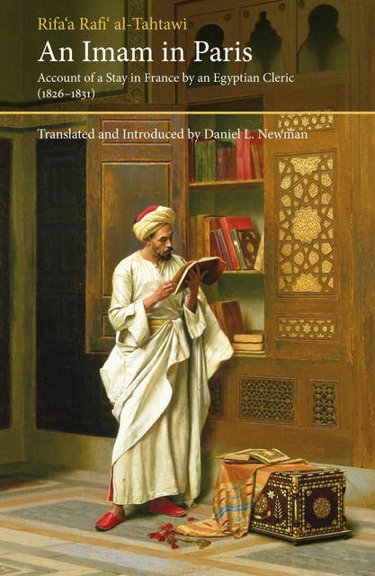 An Imam in Paris: Account of a Stay in France by an Egyptian Cleric (1826-1831)