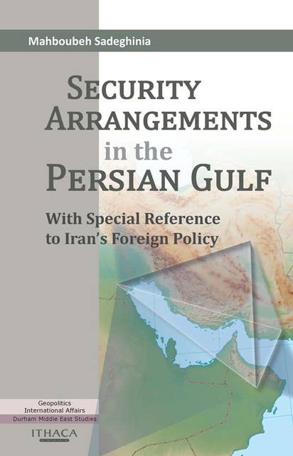Security Arrangements in the Persian Gulf: With Special Reference to Iran's Foreign Policy