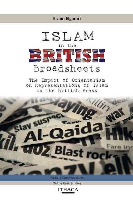 Islam in the British Broadsheets: The Impact of Orientalism on Representations of Islam in the British Press