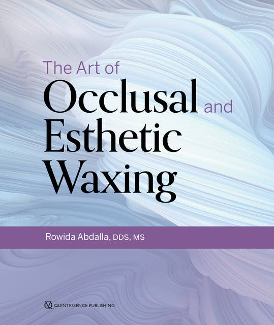 The Art of Occlusal and Esthetic Waxing