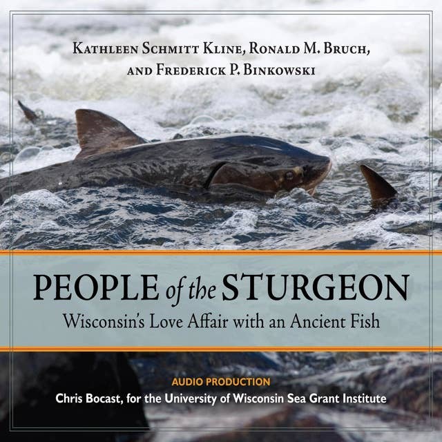 People of the Sturgeon: Wisconsin's Love Affair with an Ancient Fish