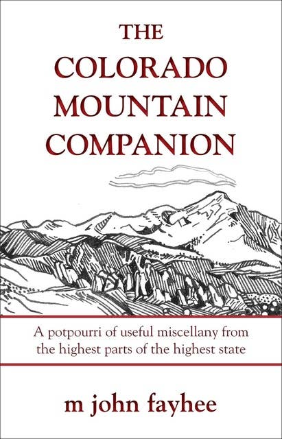 Cover for The Colorado Mountain Companion: A Potpourri of Useful Miscellany from the Highest Parts of the Highest State