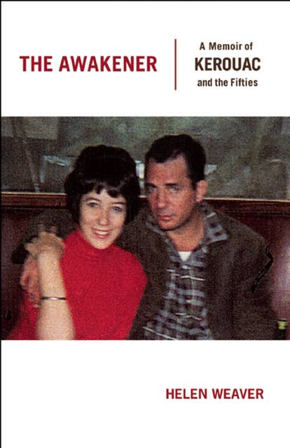 The Awakener: A Memoir of Jack Kerouac and the Fifties