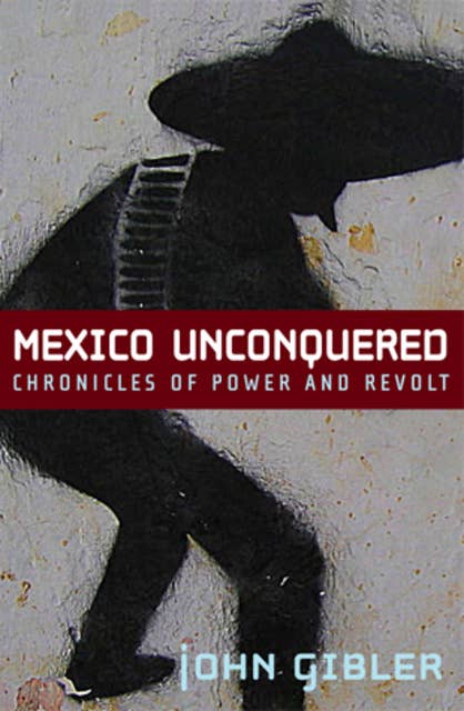 Mexico Unconquered: Chronicles of Power and Revolt