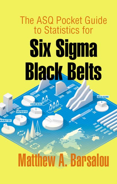 The ASQ Pocket Guide to Statistics for Six Sigma Black Belts
