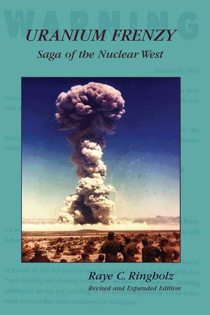 Uranium Frenzy: Saga of the Nuclear West