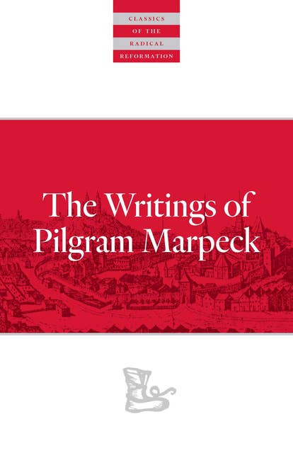 Writings Of Pilgram Marpeck