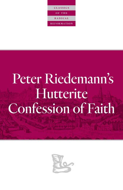 Peter Riedemann's Hutterite Confession of Faith