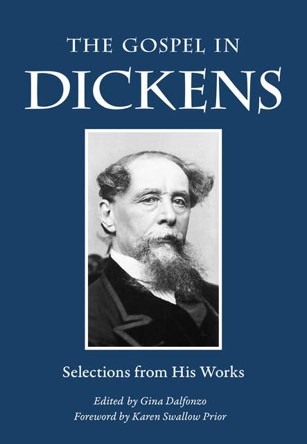 The Gospel in Dickens: Selections from His Works