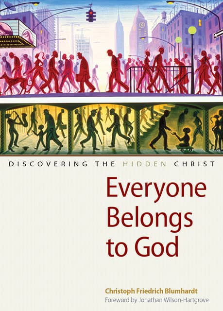 Everyone Belongs to God: Discovering the Hidden Christ