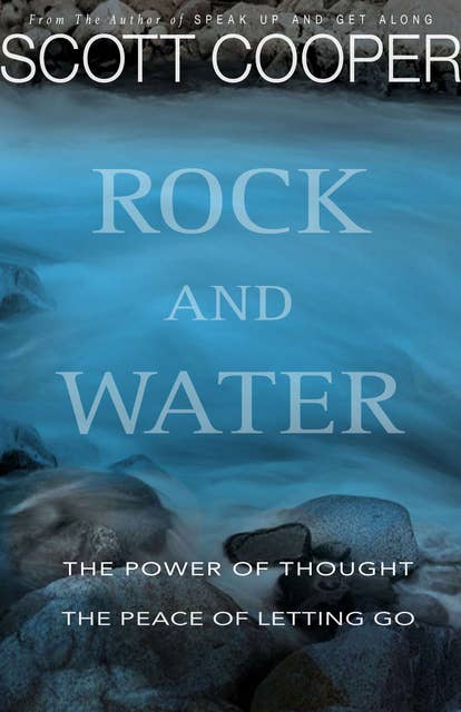 ROCK AND WATER: The Power of Thought ~ The Peace of Letting Go