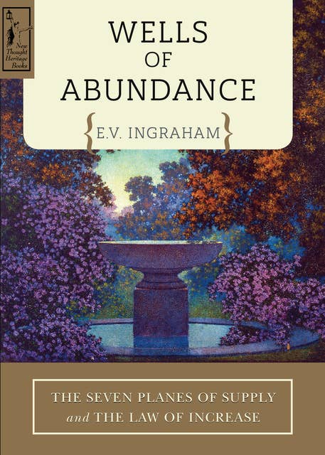 Wells of Abundance: The Seven Planes of Supply and The Law of Increase