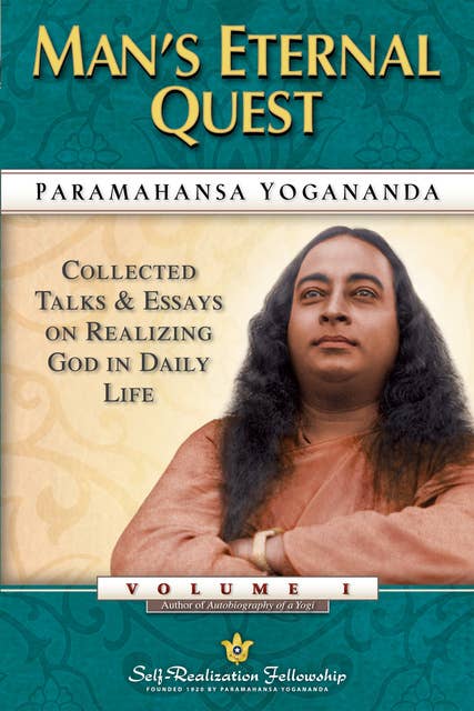 Man’s Eternal Quest: Collected Talks & Essays on Realizing God in Daily Life