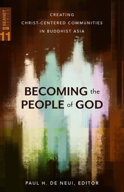 Becoming the People of God: Creating Christ-Centered Communities in Buddhist Asia