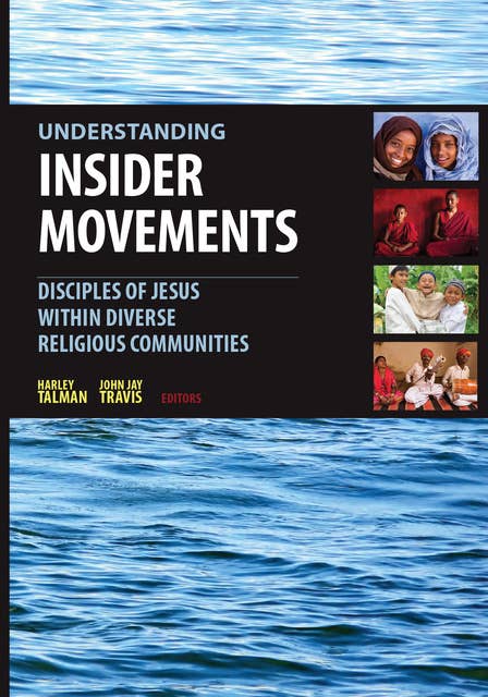 Understanding Insider Movements: Disciples of Jesus within Diverse Religious Communities