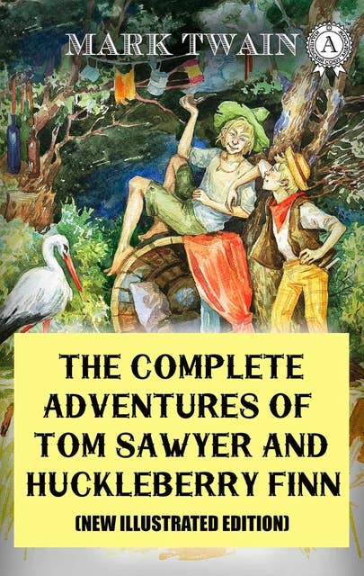 The Complete Adventures of Tom Sawyer and Huckleberry Finn (New Illustrated Edition)