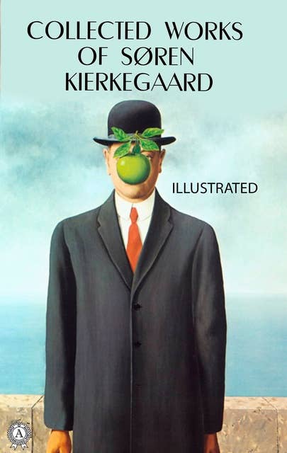 Collected works of Soren Kierkegaard. Illustrated