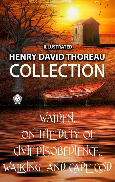 Cover for Henry David Thoreau Collection. Illustrated: Walden, On the Duty of Civil Disobedience, Walking, and Cape Cod