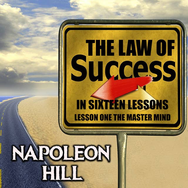 The Law of Success in Sixteen Lessons: Lesson One the Master Mind