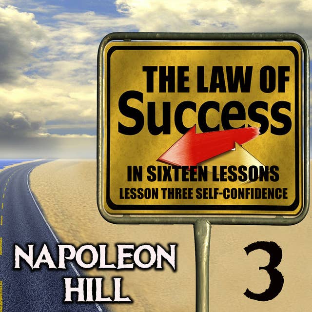 The Law of Success in Sixteen Lessons: Lesson Three Self-Confidence